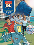 Olympique Lyonnais - Tome 1 - Qui A Vole Ol-Bot ?