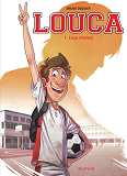 Louca - Tome 1 - Coup D'Envoi (Prix Reduit)