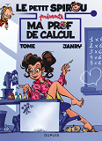 LE PETIT SPIROU PRESENTE... - TOME 3 - MA PROF DE CALCUL / EDITION SPECIALE, LIMITEE (INDISPENSABLES