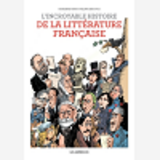 L'Incroyable Histoire De La Litterature Francaise