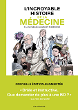 L'INCROYABLE HISTOIRE DE LA MEDECINE - 3E EDITION
