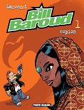 Bill Baroud - Tome 01 - Espion                                                                      