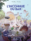 INCONNUE DU BAR (L') - T01 - L'INCONNUE DU BAR