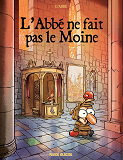 L'ABBE NE FAIT PAS LE MOINE - TOME 01