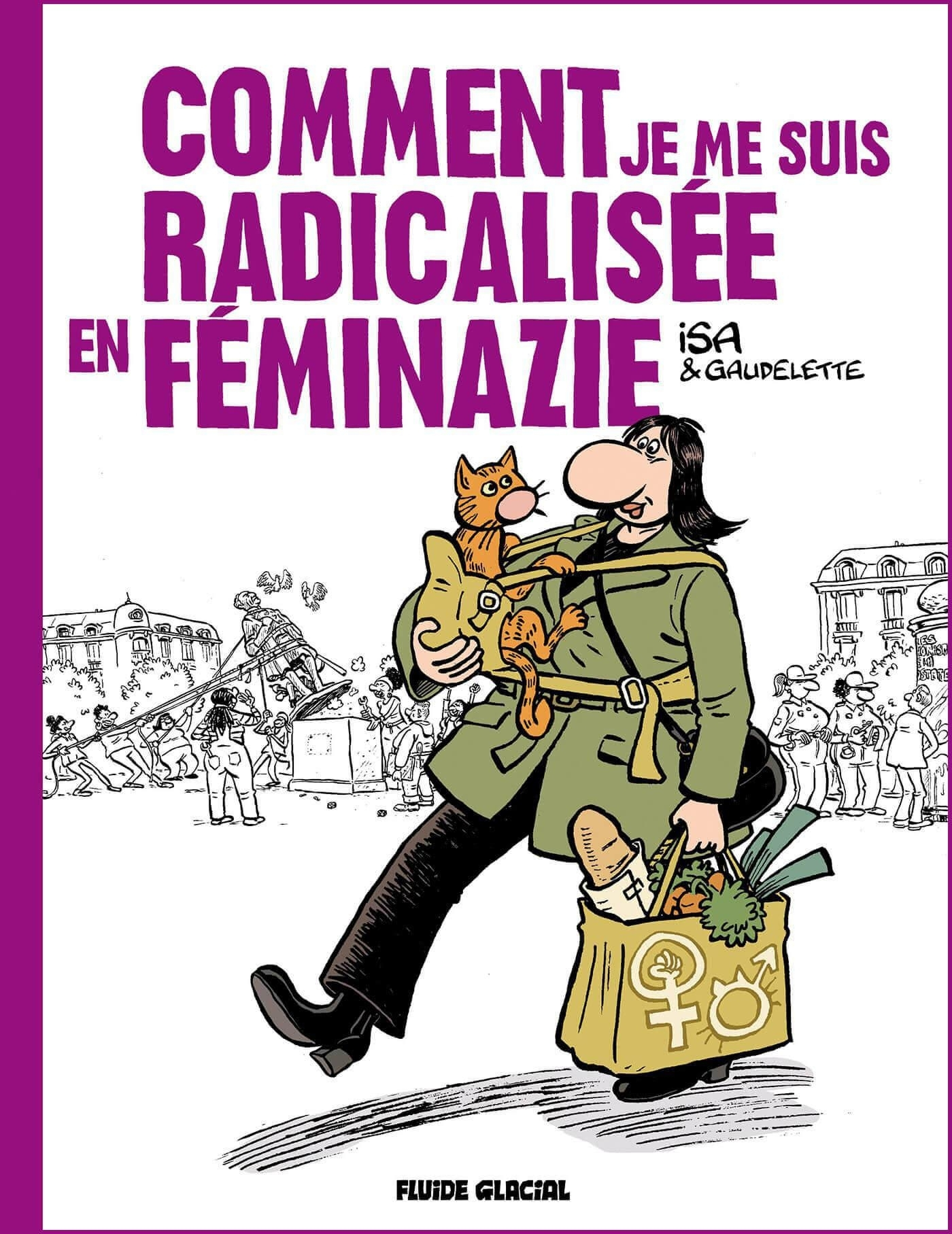 COMMENT JE ME SUIS RADICALISEE EN FEMINAZIE - T01 - COMMENT JE ME SUIS RADICALISEE EN FEMINAZIE