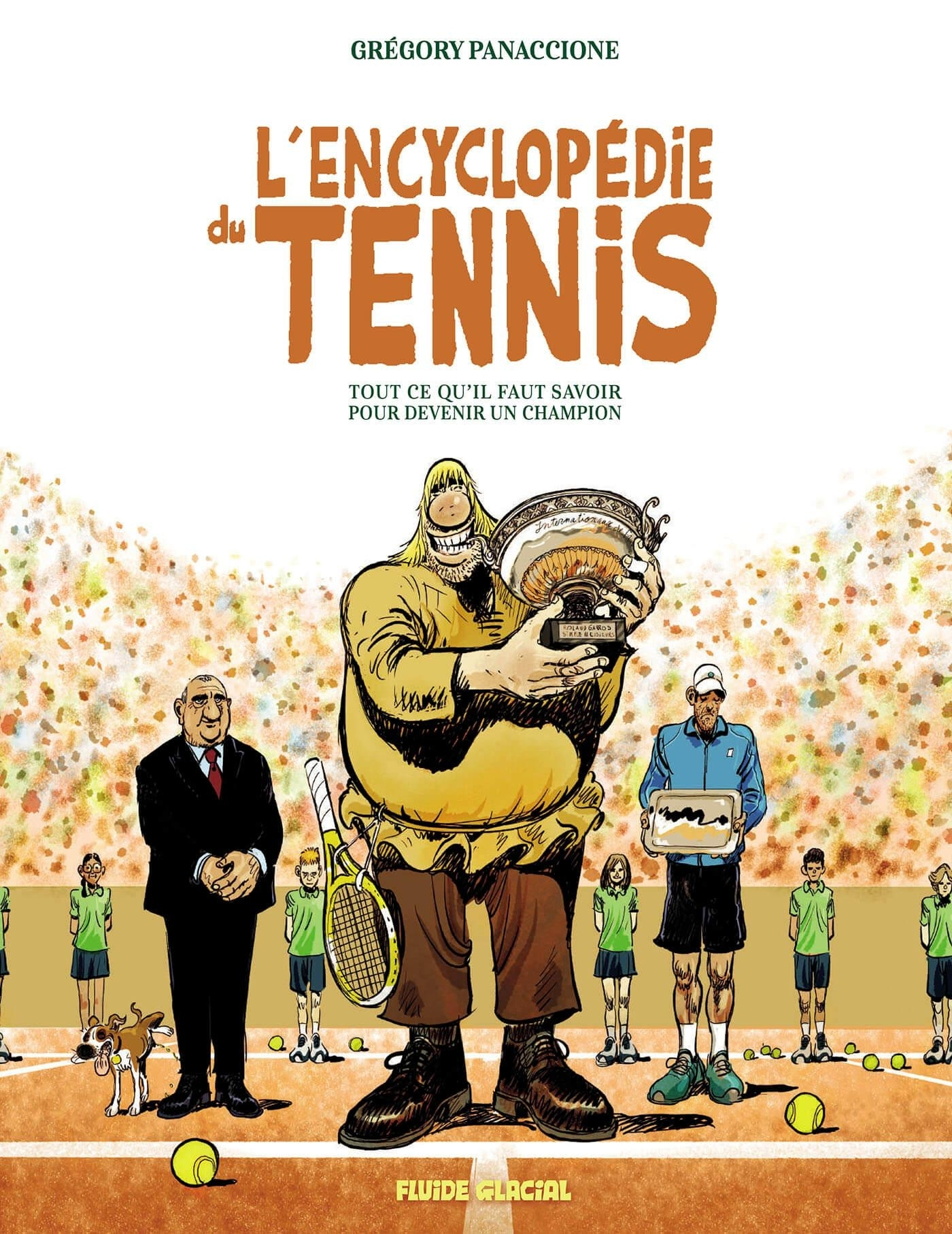 ENCYCLOPEDIE DU TENNIS - T01 - L'ENCYCLOPEDIE DU TENNIS - TOUT CE QU'IL FAUT SAVOIR POUR DEVENIR UN