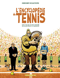 ENCYCLOPEDIE DU TENNIS - T01 - L'ENCYCLOPEDIE DU TENNIS - TOUT CE QU'IL FAUT SAVOIR POUR DEVENIR UN