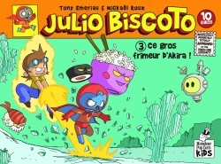 Julio Biscoto T03 - Ce Gros Frimeur D'Akira!