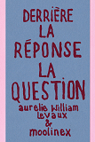Derriere La Reponse : La Question