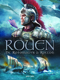 Rouen En Bd - Tome 1 - De Rotomagus A Rollon