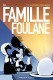 La Famille Foulane - T01 - Le Robot Intelligent