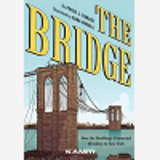 The Bridge - Comment Les Roeblings Ont Relie New York A Brooklyn