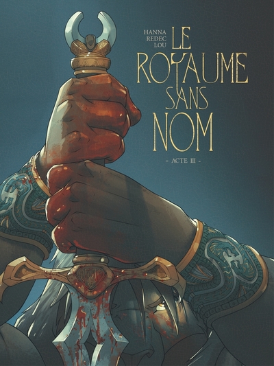 LE ROYAUME SANS NOM - TOME 03 - ACTE III